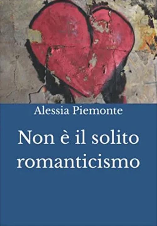Non è il solito romanticismo - Alessia Piemonte - copertina
