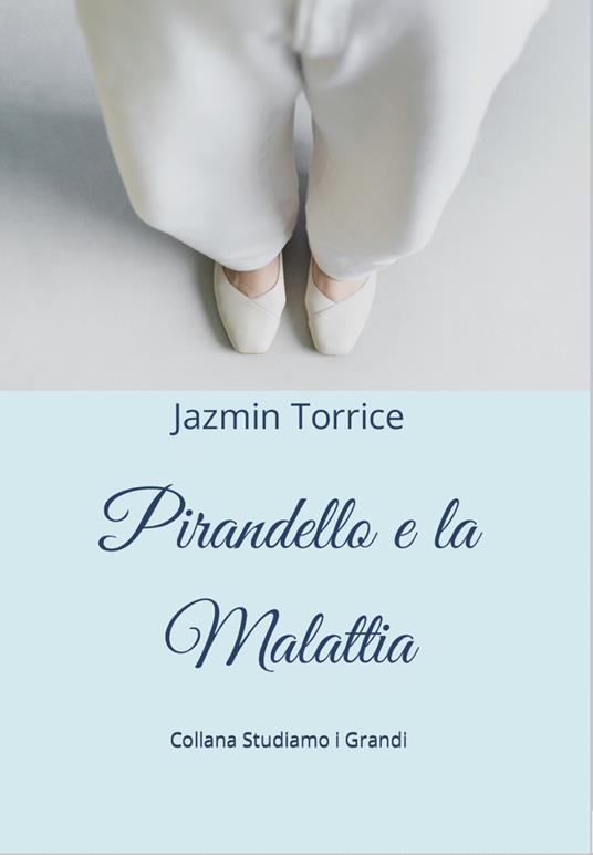 Pirandello e la malattia - Jazmin Torrice - copertina