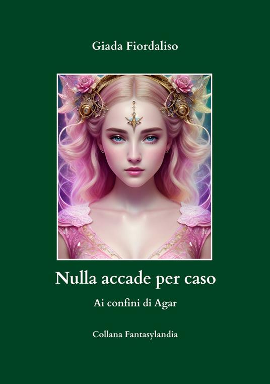 Nulla accade per caso. Ai confini di Agar - Giada Fiordaliso - copertina