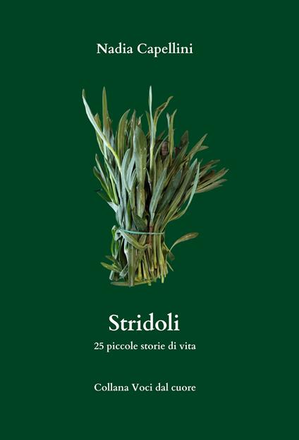 Stridoli. 25 piccole storie di vita - Nadia Capellini - copertina