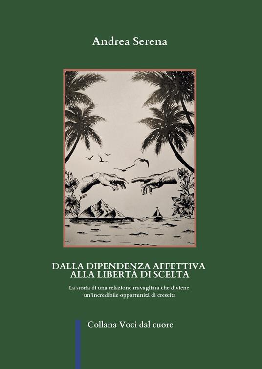 Dalla dipendenza affettiva alla libertà di scelta - Andrea Serena - copertina