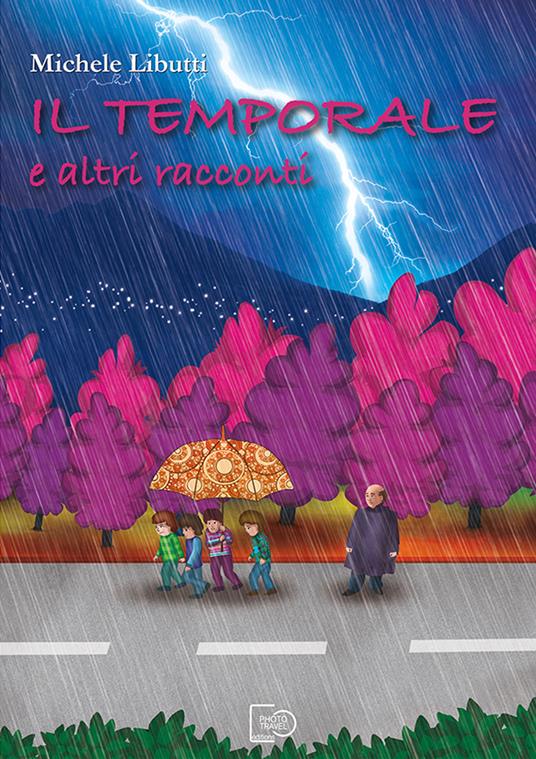 Il temporale e altri racconti. Nuova ediz. - Michele Libutti - copertina