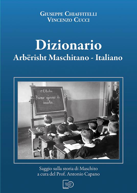 Dizionario arbërisht maschitano-italiano - Giuseppe Chiaffitelli,Vincenzo Cucci - copertina