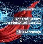 Io e il mio cuore non siamo mai vissuti-Nina Zarecnaja