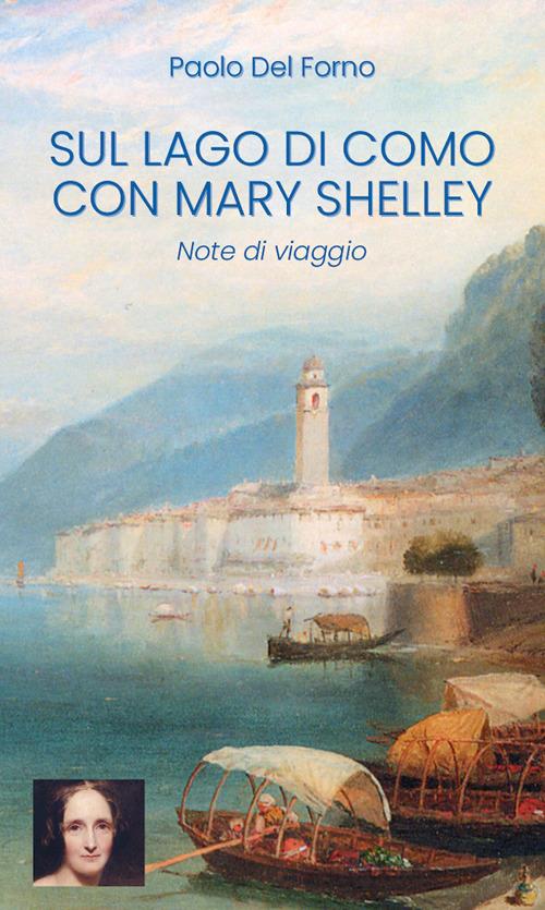 Sul Lago di Como con Mary Shelley. Note di viaggio - Paolo Del Forno -  Libro - di Qua e di Là - Modi | IBS