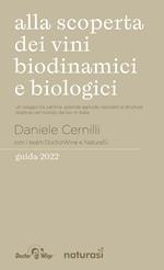 Alla scoperta dei vini biodinamici e biologici. Un viaggio tra cantine, aziende agricole, ristoranti e strutture ricettive nel mondo del bio in Italia