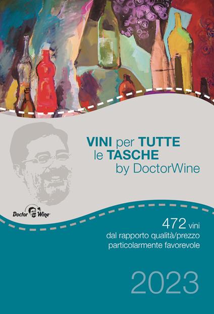 Vini per tutte le tasche by DoctorWine. 472 vini dal rapporto qualità/prezzo particolarmente favorevole - DoctorWine - copertina