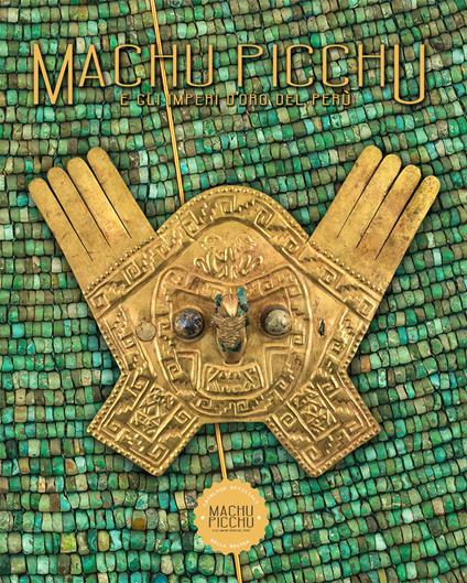 Machu Picchu. E gli imperi d'oro del Perú. Ediz. illustrata - Ulla Holmquist,Carole Fraresso - copertina