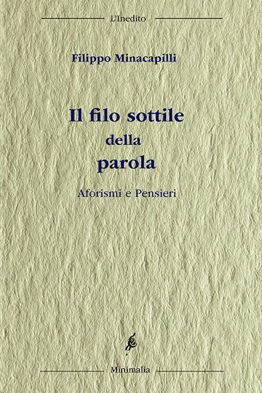 Il filo sottile della parola. Aforismi e pensieri - Filippo Minacapilli - copertina