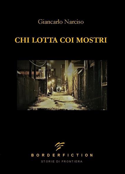 Chi lotta coi mostri - Giancarlo Narciso - copertina