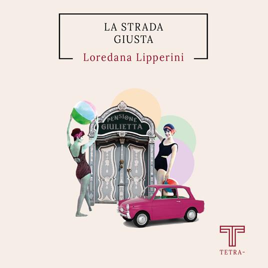 La strada giusta - Loredana Lipperini - Libro - Tetra 