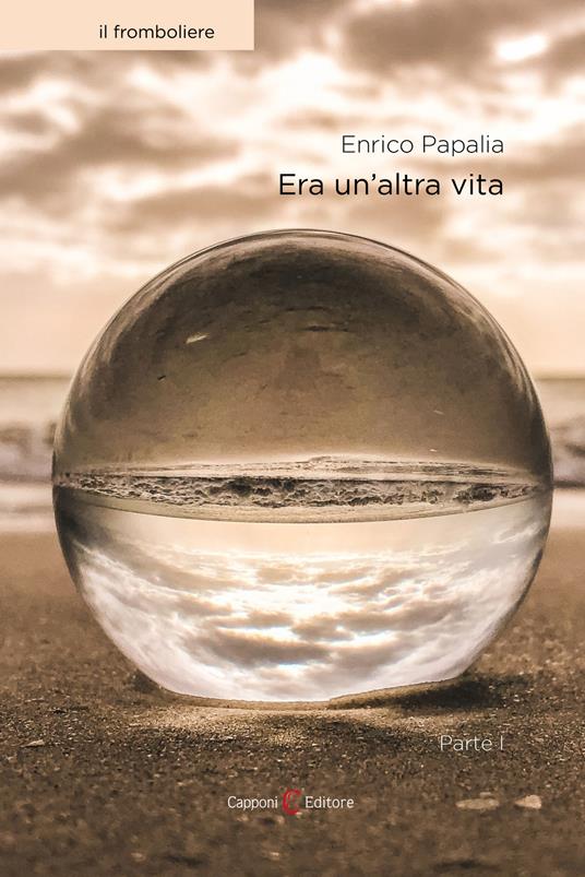 Era un'altra vita. Vol. 1 - Enrico Papalia - copertina