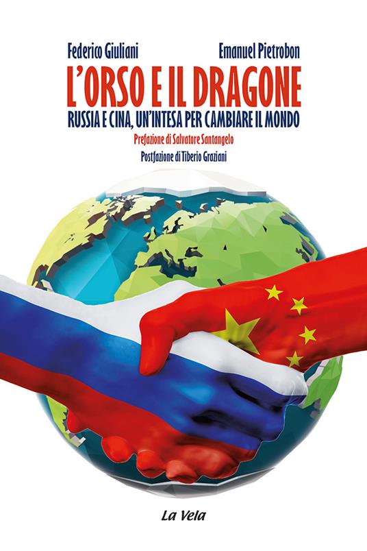 L' orso e il dragone. Russia e Cina, un'intesa per cambiare il mondo - Federico Giuliani,Emanuel Pietrobon - copertina