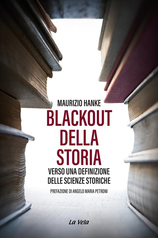 Blackout della storia. Verso una definizione delle scienze storiche - Maurizio Hanke - copertina