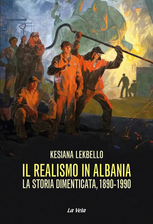 Il realismo in Albania. La storia dimenticata, 1890-1990 - Kesiana Lekbello - copertina
