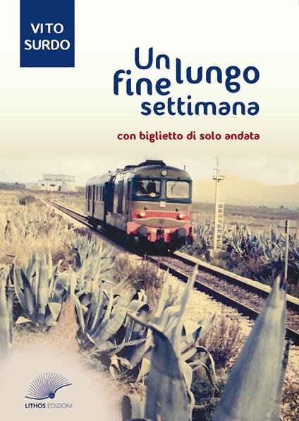 Un lungo fine settimana. Con biglietto di solo andata - Vito Surdo - copertina