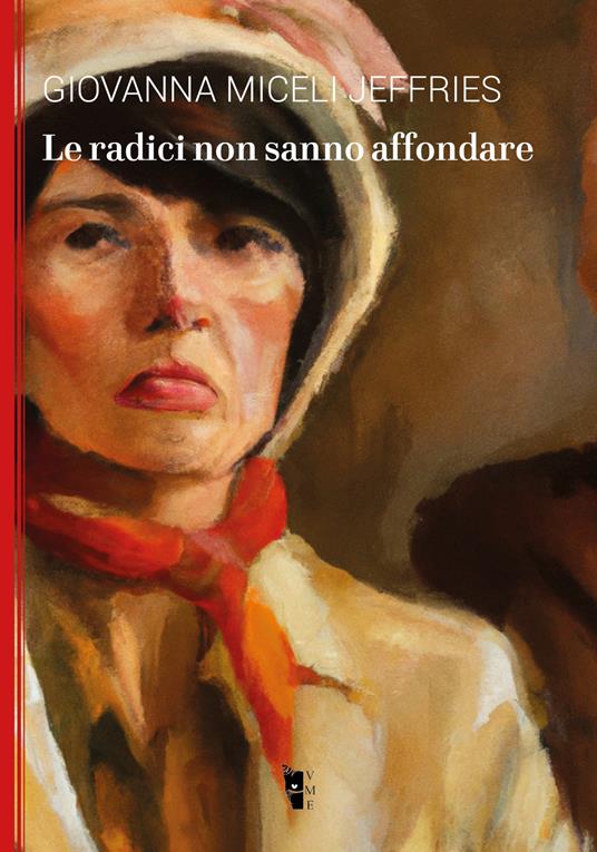 Le radici non sanno affondare - Giovanna Miceli Jeffries - copertina