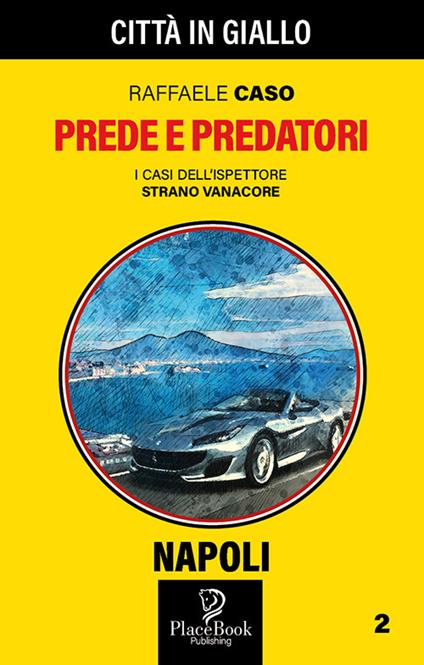 Prede e predatori. I casi dell'ispettore Strano Vanacore. Vol. 2 - Raffaele Caso - copertina