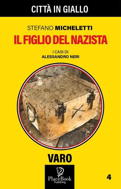 Il figlio del nazista. I casi di Alessandro Neri. Vol. 4 - Stefano Micheletti - copertina