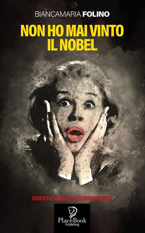 Non ho mai vinto il Nobel - Bianca Folino - copertina