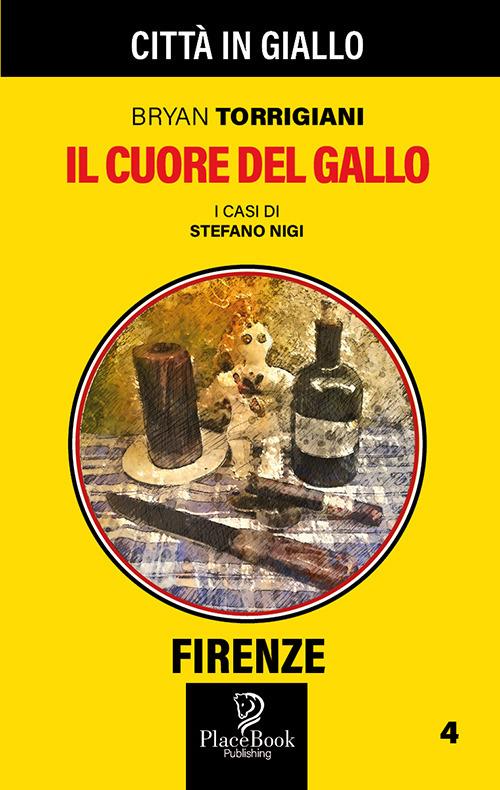 Il cuore del gallo. I casi di Stefano Nigi. Vol. 4 - Bryan Torrigiani - copertina