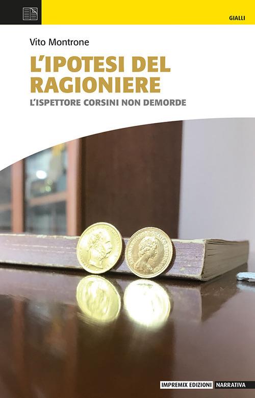 L'ipotesi del ragioniere. L’ispettore Corsini non demorde - Vito Montrone - copertina