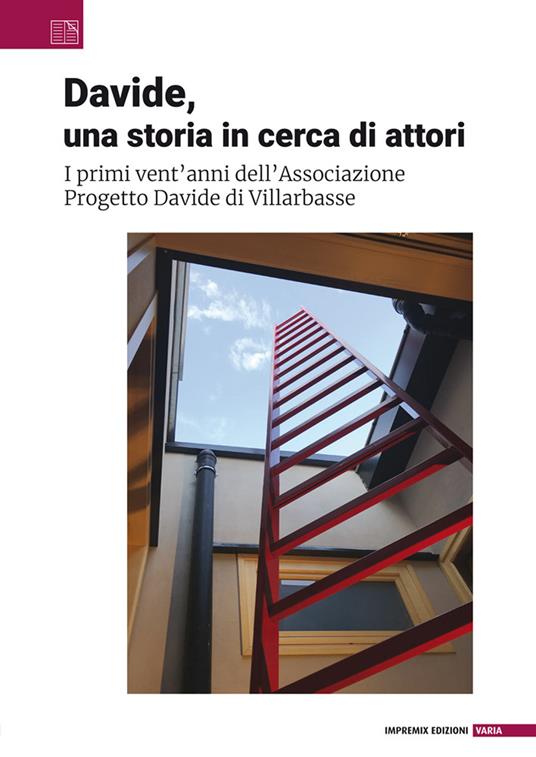 Davide, una storia in cerca di attori. I primi vent'anni dell'Associazione Progetto Davide - copertina