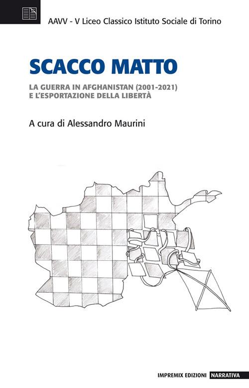 Scacco matto. La guerra in Afghanistan (2001-2021) e l'esportazione della libertà - copertina