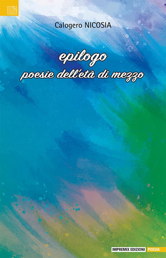 Epilogo. Poesia dell'età di mezzo - Calogero Nicosia - copertina