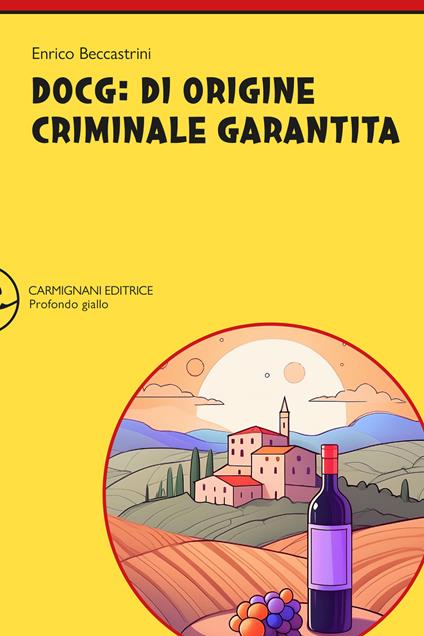 DOCG: di origine criminale garantita - Enrico Beccastrini - copertina