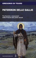 Paterikon delle Gallie. Tra foreste e monasteri nella Francia dei primi secoli