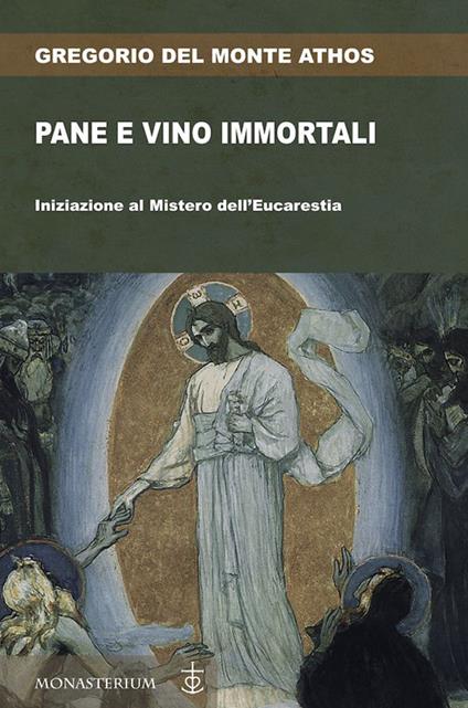 Pane e vino immortali - Gregorio Del Monte Athos - copertina