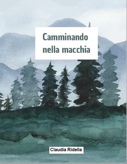 Camminando nella macchia - Claudia Ridella - copertina