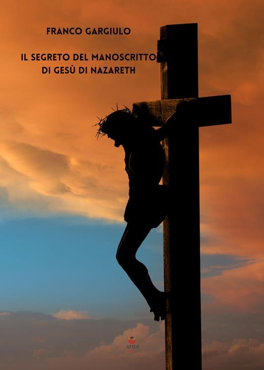 Il segreto del manoscritto di Gesù di Nazareth - Franco Gargiulo - copertina