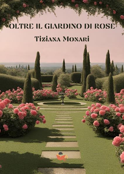 Oltre il giardino di rose - Tiziana Monari - copertina