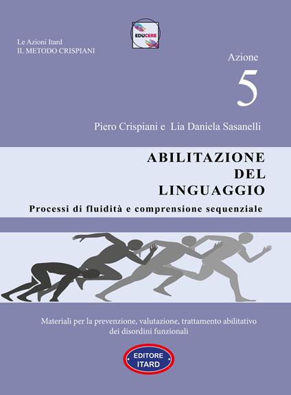 Dislessia-disgrafia. Azione 5: Abilitazione del linguaggio. Materiali per la prevenzione, valutazione, trattamento abilitativo dei disordini funzionali - Piero Crispiani - copertina