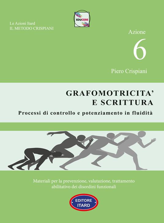 Dislessia-disgrafia. Azione 6: La grafomotricità e scrittura. Materiali per la prevenzione, valutazione, trattamento abilitativo dei disordini funzionali - Piero Crispiani,Catia Giaconi - copertina