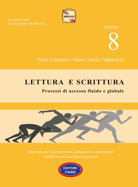 Dislessia-disgrafia. Azione 8: Lettura e scrittura. Processi di accesso fluido e globale.. Materiali per la prevenzione, valutazione, trattamento abilitativo dei disordini funzionali - Piero Crispiani,M. Letizia Capparucci - copertina