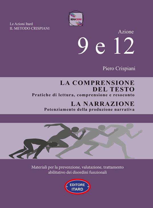 Dislessia-disgrafia. Azione 9-12: La comprensione del testo. La narrazione. Materiali per la prevenzione, valutazione, trattamento abilitativo dei disordini funzionali - Piero Crispiani - copertina