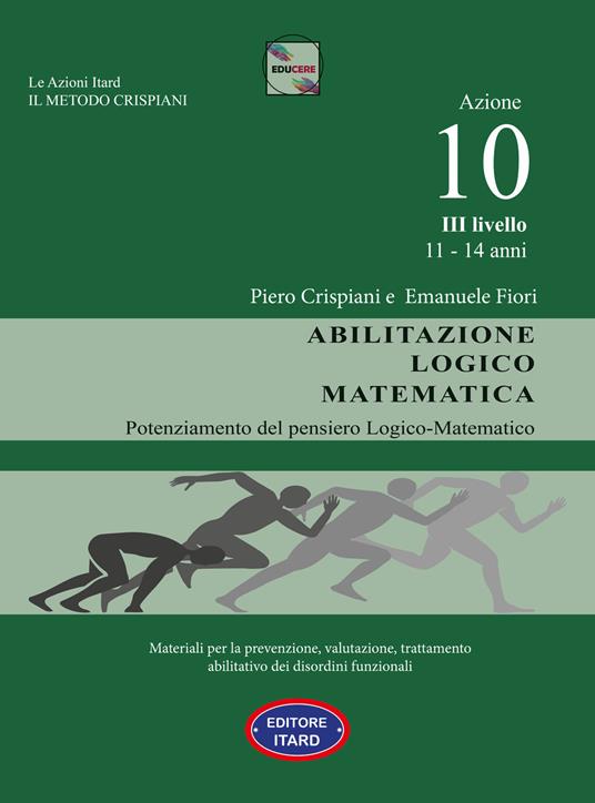 Dislessia, disgrafia. Azione 10. Abilitazione logico matematica. Materiali per la prevenzione, valutazione, trattamento abilitativo dei disordini funzionali - Piero Crispiani,Catia Giaconi,Cinzia Catasta - copertina