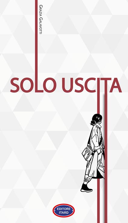 Solo uscita. Nuova ediz. - Grazia Galavotti - copertina