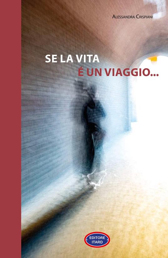 Se la vita è un viaggio... - Alessandra Crispiani - copertina