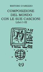 Composizione del mondo con le sue cascioni. Libri I-II