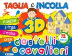 Castelli e cavalieri 3D. Taglia e incolla. Ediz. a colori