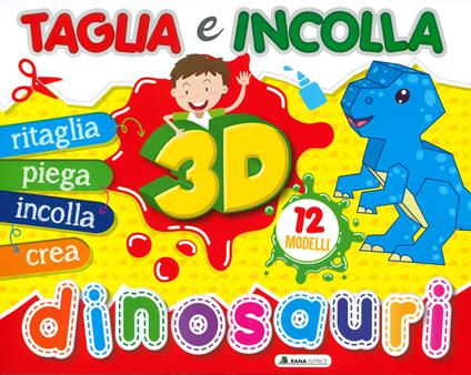 Dinosauri 3D. Taglia e incolla. Ediz. a colori - copertina