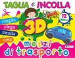 Mezzi di trasporto 3D. Taglia e incolla. Ediz. a colori