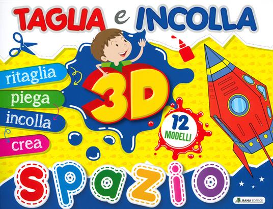 Spazio 3D. Taglia e incolla. Ediz. a colori - copertina