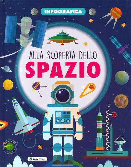 Alla scoperta dello spazio. Infografica. Ediz. a colori - copertina