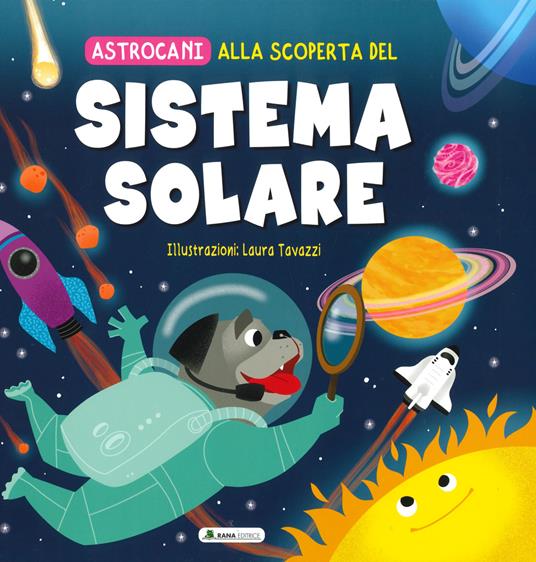 Alla scoperta del sistema solare. Astrocani. Ediz. a colori - copertina