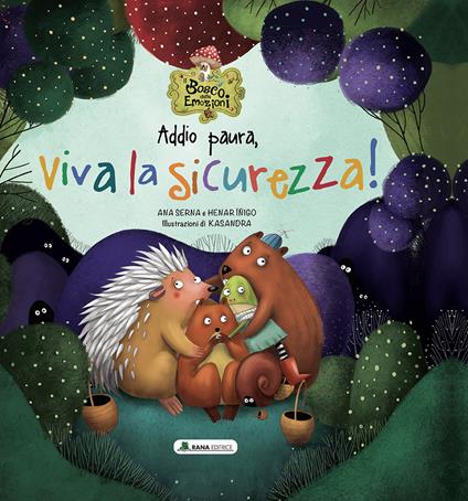 Addio paura, viva la sicurezza! Il bosco delle emozioni. Ediz. a colori - Ana Serna,Henar Iñigo - copertina